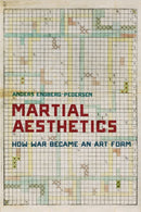Martial Aesthetics : How War Became an Art Form-9780804799942