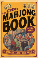 The Great Mahjong Book : History, Lore, and Play-9780804837194