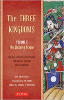 The Three Kingdoms, Volume 2: The Sleeping Dragon : The Epic Chinese Tale of Loyalty and War in a Dynamic New Translation (with Footnotes) Volume 2-9780804843942