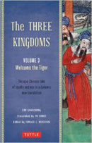 The Three Kingdoms, Volume 3: Welcome The Tiger : The Epic Chinese Tale of Loyalty and War in a Dynamic New Translation (with Footnotes) Volume 3-9780804843959