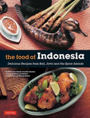 The Food of Indonesia : Delicious Recipes from Bali, Java and the Spice Islands [Indonesian Cookbook, 79 Recipes]-9780804845137