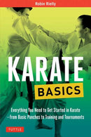 Karate Basics : Everything You Need to Get Started in Karate - from Basic Punches to Training and Tournaments-9780804845892