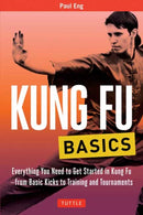 Kung Fu Basics : Everything You Need to Get Started in Kung Fu - from Basic Kicks to Training and Tournaments-9780804847025