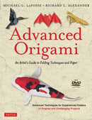 Advanced Origami : An Artist's Guide to Folding Techniques and Paper: Origami Book with 15 Original and Challenging Projects: Instructional Videos Included-9780804848077