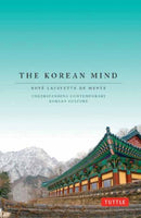 Korean Mind : Understanding Contemporary Korean Culture-9780804848152