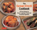 The Korean Kimchi Cookbook : 78 Fiery Recipes for Korea's Legendary Pickled and Fermented Vegetables-9780804848602