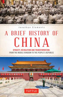 A Brief History of China : Dynasty, Revolution and Transformation: From the Middle Kingdom to the People's Republic-9780804850056