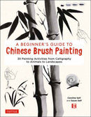 A Beginner''s Guide to Chinese Brush Painting
