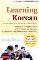 Learning Korean : A Language Guide for Beginners: Learn to Speak, Read and Write Korean Quickly! (Free Online Audio & Flash Cards)-9780804853323