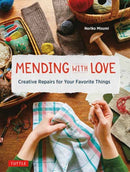 Mending with Love : Creative Repairs for Your Favorite Things-9780804854030