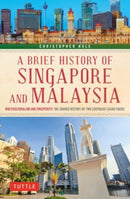 A Brief History of Singapore and Malaysia : Multiculturalism and Prosperity: The Shared History of Two Southeast Asian Tigers-9780804854207