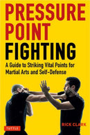 Pressure Point Fighting : A Guide to Striking Vital Points for Martial Arts and Self-Defense-9780804854344