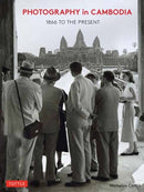 Photography in Cambodia : 1866 to the Present-9780804854405