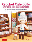 Crochet Cute Dolls with Mix-and-Match Outfits : 66 Adorable Amigurumi Patterns-9780804854511