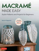 Macrame Made Easy : Stylish Patterns and Projects for Beginners (over 500 photos and 200 diagrams)-9780804854726