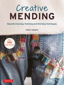 Creative Mending : Beautiful Darning, Patching and Stitching Techniques (Over 300 color photos)-9780804854740