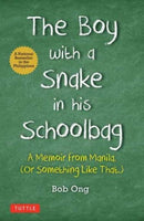 The Boy with A Snake in his Schoolbag : A Memoir from Manila (Or Something Like That)-9780804855211
