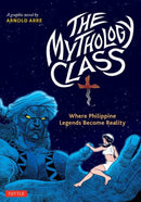 The Mythology Class : Where Philippine Legends Become Reality (A Graphic Novel)-9780804855426