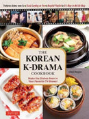 The Korean K-Drama Cookbook : Make the Dishes Seen in Your Favorite TV Shows!-9780804855556