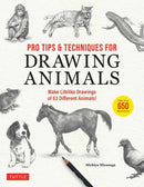 Pro Tips & Techniques for Drawing Animals : Make Lifelike Drawings of 63 Different Animals! (Over 650 illustrations)-9780804856119