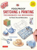 Foolproof Sketching & Painting Techniques for Beginners : For Pencil, Pen and Watercolors (with over 400 illustrations)-9780804856225