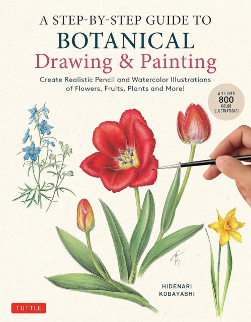 A Step-By-Step Guide to Botanical Drawing & Painting