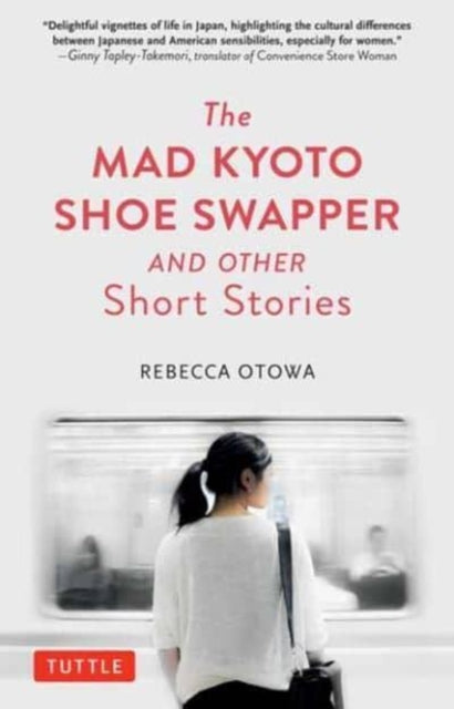 The Mad Kyoto Shoe Swapper and Other Short Stories-9780804856577