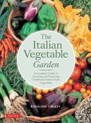 The Italian Vegetable Garden : A Complete Guide to Growing and Preparing Traditional Italian-Style Vegetables-9780804857147