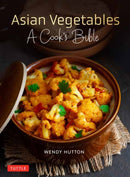 Asian Vegetables: A Cook's Bible : Descriptions and Illustrations of 139 Vegetables, Including Dried and Preserved Varieties with 145 Authentic Recipes-9780804857437