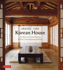 Inside The Korean House : Architecture and Design in the Contemporary Hanok-9780804857451