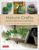 Nature Crafts : Japanese Style Plant & Leaf Projects (With 40 Projects and over 250 Photos)-9780804857598