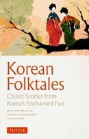 Korean Folktales : Classic Stories from Korea's Enchanted Past-9780804857758