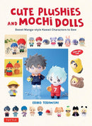 Cute Plushies and Mochi Dolls : Sweet Manga-style Kawaii Characters to Sew-9780804857871