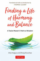 Finding a Life of Harmony and Balance : A Taoist Master's Path to Wisdom-9780804857901