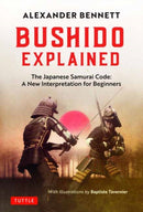 Bushido Explained : The Japanese Samurai Code: A New Interpretation for Beginners-9780804857987