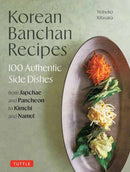 Korean Banchan Recipes : 100 Authentic Side Dishes from Japchae and Jeon to Kimchi and Namul-9780804858106