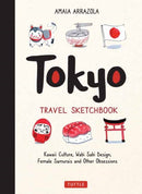 Tokyo Travel Sketchbook : Kawaii Culture, Wabi Sabi Design, Female Samurais and Other Obsessions-9780804858748