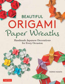Beautiful Origami Paper Wreaths : Handmade Japanese Decorations for Every Occasion-9780804858755