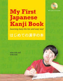 My First Japanese Kanji Book : Learning kanji the fun and easy way! (Audio Included)-9780804858779