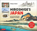 Hiroshige's Japan : On the Trail of the Great Woodblock Print Master - A Modern-day Artist's Journey on the Old Tokaido Road-9780804858809