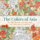The Colors of Asia : An Anti-Stress Coloring Book for Calm and Creativity-9780804858960
