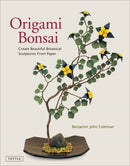 Origami Bonsai : Create Beautiful Botanical Sculptures From Paper: Origami Book with 14 Beautiful Projects and Instructional Videos-9780804858991
