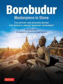 Borobudur: Masterpiece in Stone : The History and Meaning Behind the World's Largest Buddhist Monument (Revised Third Edition)-9780804859011