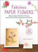Fabulous Paper Flowers : Make 43 Beautiful Asian Flowers - From Irises to Cherry Blossoms to Peonies (with 270 Tracing Templates)-9780804859356