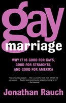 Gay Marriage : Why it is Good for Gays, Good for Straights, and Good for America-9780805078152