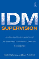 IDM Supervision : An Integrative Developmental Model for Supervising Counselors and Therapists, Third Edition-9780805858259