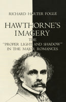 Hawthorne's Imagery : The ""Proper Light and Shadow"" in the Major Romances-9780806148007