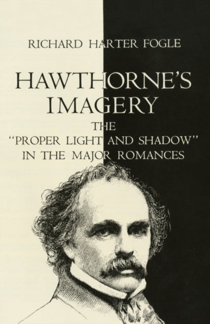 Hawthorne's Imagery : The ""Proper Light and Shadow"" in the Major Romances-9780806148007