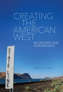 Creating the American West : Boundaries and Borderlands-9780806168449