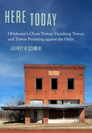 Here Today : Oklahoma's Ghost Towns, Vanishing Towns, and Towns Persisting against the Odds-9780806193724